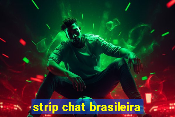strip chat brasileira